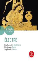 Couverture du livre « Les Choéphores ; Electre ; Electre » de Eschyle et Sophocle et Euripide aux éditions Le Livre De Poche