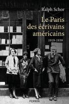 Couverture du livre « Le Paris des écrivains américains 1919-1939 » de Ralph Schor aux éditions Perrin