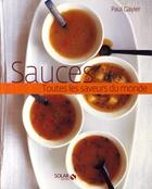 Couverture du livre « Sauces ; toutes les saveurs du monde » de Gayler Paul aux éditions Solar