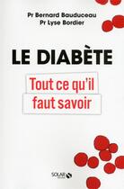 Couverture du livre « Le diabète ; tout ce qu'il faut savoir » de Bernard Bauduceau et Lyse Bordier aux éditions Solar