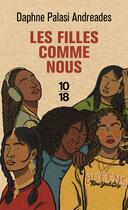 Couverture du livre « Les filles comme nous » de Daphne Palasi Andreades aux éditions 10/18