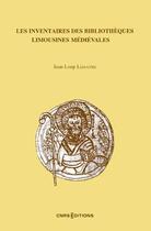 Couverture du livre « Revues & Séries : Les inventaires des bibliothèques limousines médiévales » de Jean-Loup Lemaitre aux éditions Cnrs