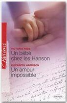 Couverture du livre « Un bébé chez les hanson ; un amour impossible » de Victoria Pade et Elizabeth Harbison aux éditions Harlequin