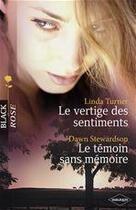 Couverture du livre « Le vertige des sentiments ; le témoin sans mémoire » de Linda Turner et Dawn Stewardson aux éditions Harlequin