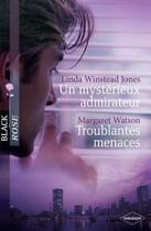 Couverture du livre « Un mystérieux admirateur ; troublantes menaces » de Margaret Watson et Linda Winstead Jones aux éditions Harlequin