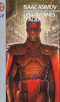 Couverture du livre « Le cycle des robots Tome 3 : les cavernes d'acier » de Isaac Asimov aux éditions J'ai Lu