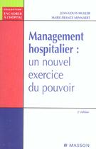 Couverture du livre « Management hospitalier : un nouvel exercice du pouvoir (2e édition) » de Jean-Louis Muller et Marie-France Minnaert aux éditions Elsevier-masson
