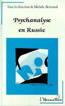 Couverture du livre « Psychanalyse en Russie » de Michele Bertrand aux éditions Editions L'harmattan