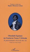 Couverture du livre « Olaudah equiano ou gustavus vassa l'africain - le passionnant recit de ma vie » de Mfoumou-Arthur R. aux éditions Editions L'harmattan