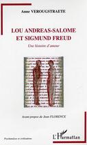 Couverture du livre « Lou Andreas-Salomé et Sigmund Freud : Une histoire d'amour » de Anne Verougstraete aux éditions Editions L'harmattan