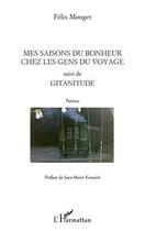 Couverture du livre « Mes saisons du bonheur chez les gens du voyage ; gitanitude ; poèmes » de Felix Monget aux éditions Editions L'harmattan