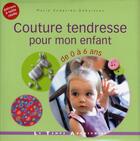 Couverture du livre « Couture tendresse pour mon enfant de 0 a 6 ans » de Enderlen-Debuisson M aux éditions Le Temps Apprivoise