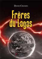 Couverture du livre « Frères du logos Tome 3 ; un nouvel équilibre » de David Cressin aux éditions Amalthee