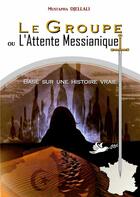 Couverture du livre « Le groupe ou l'attente messianique » de Mustapha Djellali aux éditions Books On Demand