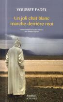 Couverture du livre « Un joli chat blanc marche derriere moi » de Youssef Fadel aux éditions Actes Sud