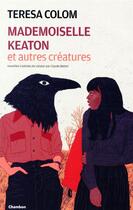 Couverture du livre « Mademoiselle Keaton et autres créatures » de Teresa Colom aux éditions Jacqueline Chambon