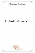 Couverture du livre « Le jardin de lumière » de Mohamed Bouhouch aux éditions Edilivre