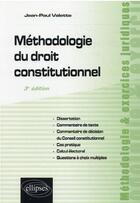 Couverture du livre « Méthodologie du droit constitutionnel (3e édition) » de Jean-Paul Valette aux éditions Ellipses