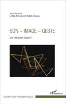 Couverture du livre « Son - image - geste ; une interaction illusoire ? » de Lenka Stranska et Herve Zenouda aux éditions L'harmattan