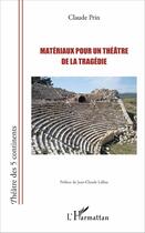 Couverture du livre « Matériaux pour un théâtre de la tragédie » de Claude Prin aux éditions L'harmattan