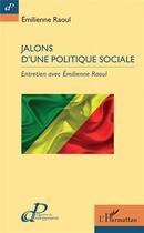 Couverture du livre « Jalons d'une politique sociale ; entretien avec Emilienne Raoul » de Raoul Emilienne aux éditions L'harmattan