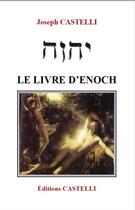Couverture du livre « Le livre d'Enoch » de Joseph Castelli aux éditions Castelli