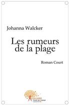 Couverture du livre « Les rumeurs de la plage » de Johanna Walcker aux éditions Edilivre-aparis