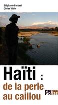 Couverture du livre « Haïti : de la perle au caillou » de Stephanie Barzasi et Olivier Vilain aux éditions Golias