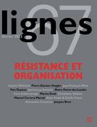 Couverture du livre « Revue lignes n 67 - resistance et organisation » de Michel Surya aux éditions Nouvelles Lignes