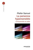 Couverture du livre « La personne hypersensible ; comprendre et aider » de Pfeifer S. aux éditions Empreinte Temps Present