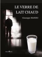 Couverture du livre « Le verre de lait chaud » de Giuseppe Manzo aux éditions Melibee