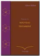 Couverture du livre « Nouveau Testament, traduction Rilliet » de Albert Rilliet aux éditions Theotex