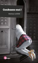 Couverture du livre « Confessez-moi ! » de Mathias Lahire aux éditions Editions Tabou