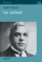 Couverture du livre « Le consul » de Salim Bachi aux éditions Feryane