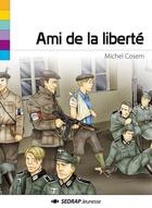 Couverture du livre « Ami de la liberté » de Michel Cosem et Gwendal Lazzara aux éditions Sedrap Jeunesse