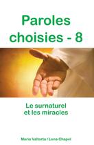 Couverture du livre « Paroles choisies Tome 8 ; le surnaturel et les miracles » de Maria Valtorta aux éditions R.a. Image