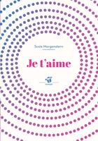 Couverture du livre « Je t'aime » de Susie Morgenstern aux éditions Thierry Magnier