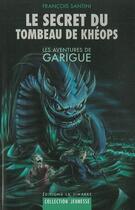 Couverture du livre « Le secret du tombeau de kheops - les aventures de garigue 2 » de Santini Francois aux éditions La Simarre