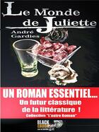 Couverture du livre « Le monde de Juliette » de Andre Gardies aux éditions Black-ebook