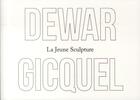 Couverture du livre « Dewar & Giquel ; la jeune sculpture » de Dewar et Giquel aux éditions Argol