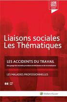 Couverture du livre « Les accidents du travail : décryptage des nouvelles procédures de déclaration et de reconnaissance, les maladies professionnelles » de Sandra Limou et Florence Lefrancois et Amini Farah Nassiri aux éditions Liaisons