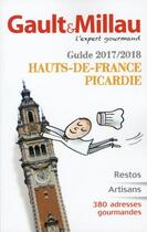 Couverture du livre « Guide ; Hauts-de-France ; Picardie (édition 2017/2018) » de Gault&Millau aux éditions Gault&millau