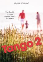 Couverture du livre « Tango 2 ; une famille presque comme toutes les autres » de Agathe De Miniac aux éditions Nouvelle Cite