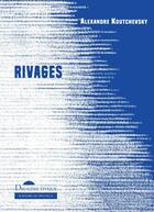 Couverture du livre « Rivages » de Alexandre Koutchevsky aux éditions Deuxieme Epoque