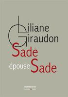 Couverture du livre « Sade épouse Sade » de Liliane Giraudon aux éditions Al Dante