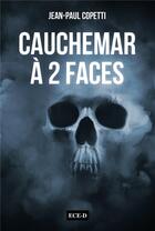 Couverture du livre « Cauchemar à 2 faces » de Jean-Paul Copetti aux éditions Ece-d