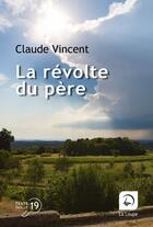 Couverture du livre « La révolte du père » de Claude Vincent aux éditions Editions De La Loupe