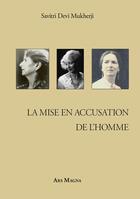 Couverture du livre « La mise en accusation de l homme » de Devi Mukherji S. aux éditions Ars Magna