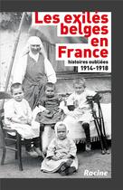 Couverture du livre « Les exilés belges en France ; 1914-1918 » de Jean-Pierre Popelier aux éditions Editions Racine