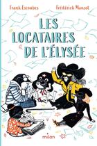 Couverture du livre « Les locataires de l'Élysée » de Frank Escoubes et Frederick Mansot aux éditions Milan